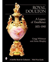 Royal Doulton: A Legacy of Excellence 1871-1945 (A Schiffer Book for Collectors)