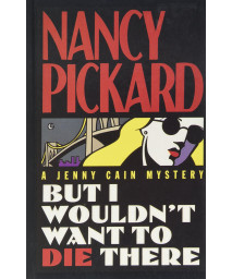 But I Wouldn't Want to Die There (Jenny Cain Mysteries, No. 8)