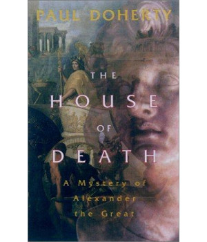 The House of Death: A Mystery of Alexander the Great