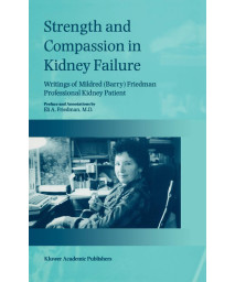 Strength and Compassion in Kidney Failure: Writings of Mildred Barry Friedman, Professional Kidney Patient