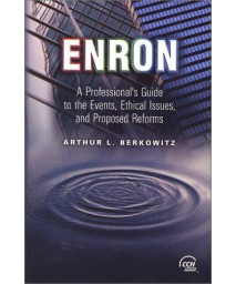 Enron: A Professional's Guide to the Events, Ethical Issues, and Proposed Reforms