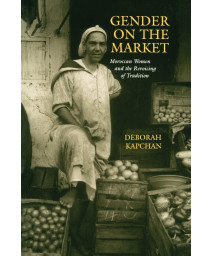 Gender on the Market: Moroccan Women and the Revoicing of Tradition (New Cultural Studies Series)