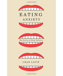 Eating Anxiety: The Perils of Food Politics