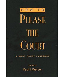 How to Please the Court: A Moot Court Handbook (Teaching Texts in Law and Politics)
