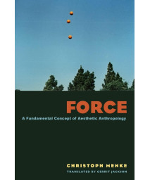 Force: A Fundamental Concept of Aesthetic Anthropology