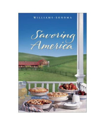 Savoring America: Recipes and Reflections on American Cooking (The Savoring Series)