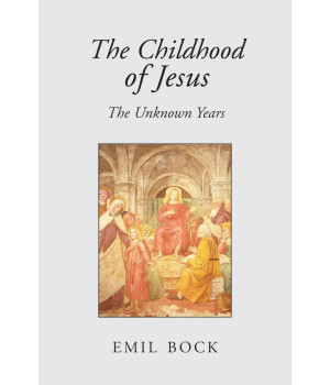 The Childhood of Jesus: The Unknown Years