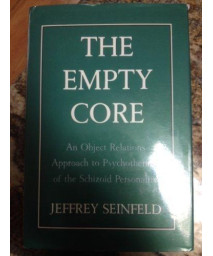The Empty Core: An Object Relations Approach to Psychotherapy of the Schizoid Personality