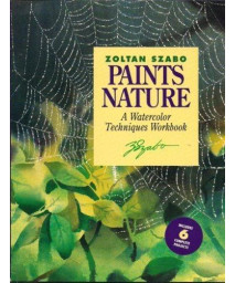 Zoltan Szabo Paints Nature: A Watercolor Techniques Workbook