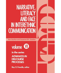 Narrative, Literacy and Face in Interethnic Communication (Advances in Discourse Processes,)