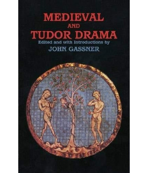 Medieval and Tudor Drama: Twenty-Four Plays (Applause Books)