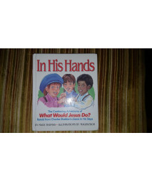 In His Hands: The Continuing Adventures of What Would Jesus Do?      (Hardcover)