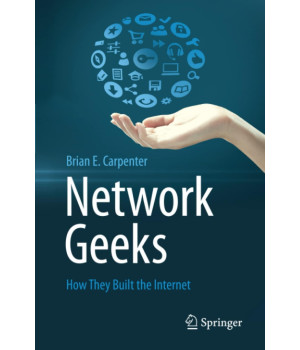 Network Geeks: How They Built the Internet