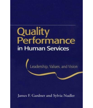Quality Performance in Human Services: Leadership, Values, and Vision
