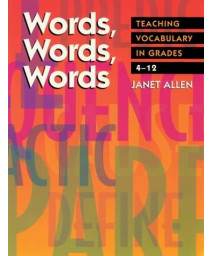 Words, Words, Words: Teaching Vocabulary in Grades 4-12