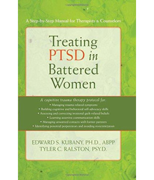 Treating PTSD in Battered Women: A Step-by-Step Manual for Therapists and Counselors