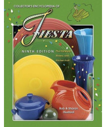Collector's Encyclopedia of Fiesta : Plus Harlequin, Riviera, and Kitchen Kraft (Collector's Encyclopedia of Fiesta)
