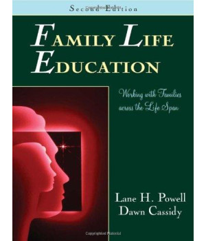 Family Life Education: Working With Families Across the Life Span