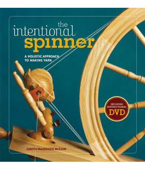 The Intentional Spinner w/DVD: A Holistic Approach to Making Yarn