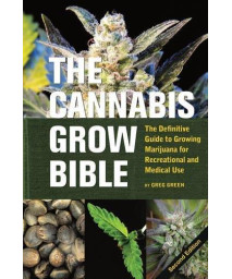 The Cannabis Grow Bible: The Definitive Guide to Growing Marijuana for Recreational and Medical Use (Ultimate Series)