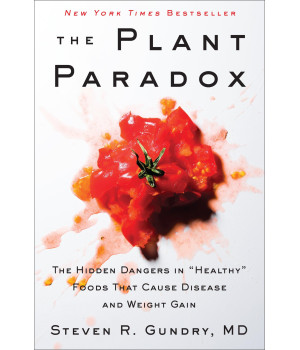 The Plant Paradox: The Hidden Dangers in "Healthy" Foods That Cause Disease and Weight Gain (The Plant Paradox, 1)