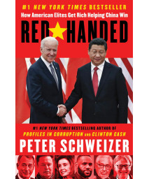 Red-Handed: How American Elites Get Rich Helping China Win