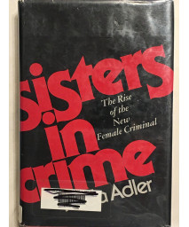 Sisters in crime: The rise of the new female criminal