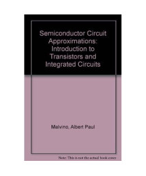 Semiconductor Circuit Approximations: An Introduction to Transistors and Integrated Circuits