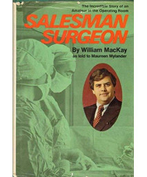 Salesman Surgeon: The Incredible Story of an Amateur in the Operating Room