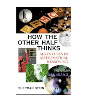 How the Other Half Thinks: Adventures in Mathematical Reasoning