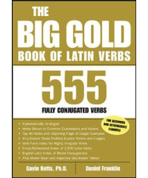 The Big Gold Book of Latin Verbs : 555 Verbs Fully Conjugated