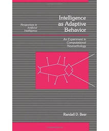 Intelligence as Adaptive Behaviour: An Experiment in Computational Neuroethology (Perspectives in Artificial Intelligence)