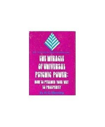 The Miracle of Universal Psychic Power: How to Pyramid Your Way to Prosperity