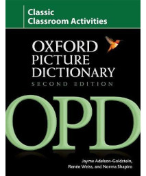 Oxford Picture Dictionary Classic Classroom Activities: Teacher resource of reproducible activities to help develop cooperative critical thinking and ... skills. (Oxford Picture Dictionary 2E)