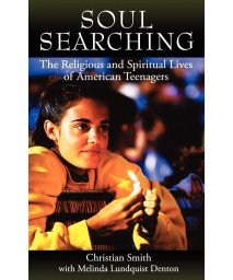Soul Searching: The Religious and Spiritual Lives of American Teenagers