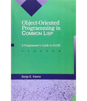 Object-Oriented Programming in COMMON LISP: A Programmer's Guide to CLOS