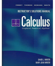 Calculus: Graphical, Numerical, Algebraic (Instructor's Solutions Manual)