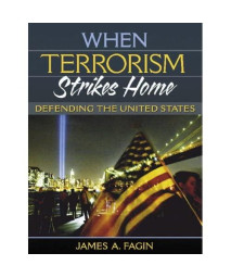 When Terrorism Strikes Home: Defending the United States