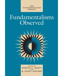 Fundamentalisms Observed (Volume 1) (The Fundamentalism Project)