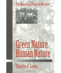 Green Nature/Human Nature: THE MEANING OF PLANTS IN OUR LIVES (Environment Human Condition)
