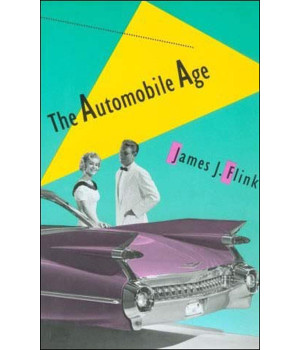 The Automobile Age (The MIT Press)