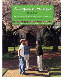 Xiaoyuan Hanyu / Speaking Chinese on Campus: A Textbook for Intermediate Chinese Courses