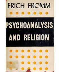 Psychoanalysis and Religion (The Terry Lectures) First edition by Fromm, Erich (1950) Hardcover