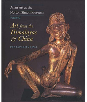 Asian Art at the Norton Simon Museum: Volume 2: Art from the Himalayas and China (Asian Art at the Norton Simon Museum Vol. 2)