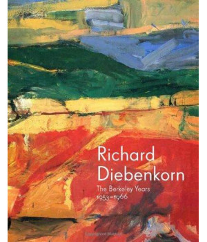 Richard Diebenkorn: The Berkeley Years, 1953-1966