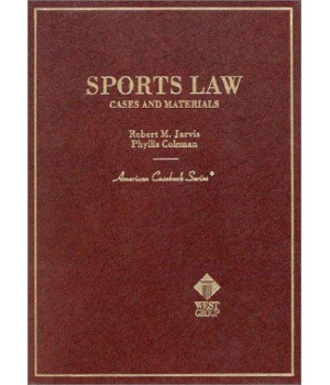 Sports Law Cases and Materials (American Casebook Series)