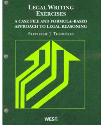 Legal Writing Exercises: A Case File and Formula-Based Approach to Legal Reasoning (Coursebook)