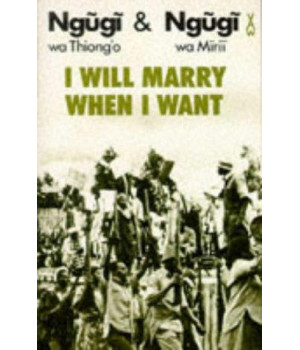 I Will Marry When I Want (African Writers Series)