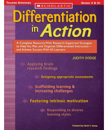 Differentiation in Action: A Complete Resource With Research-Supported Strategies to Help You Plan and Organize Differentiated Instruction and Achieve ... All Learners (Scholastic Teaching Strategies)