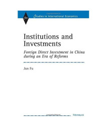 Institutions and Investments: Foreign Direct Investment in China during an Era of Reforms (Studies in International Economics)